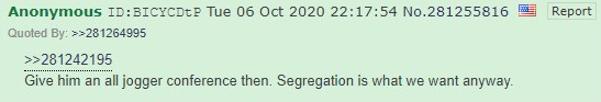 4chan post commenting: "Give him an all jogger conference then. Segregation is what we want anyways."